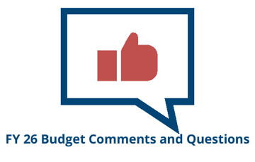 Click here for FY26 Budget Comments and Questions